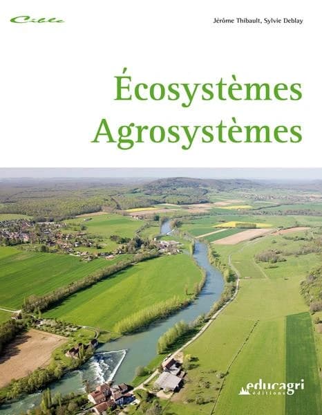 Ecosystèmes, agrosystèmes ([Nouvelle éd.]) Jérôme Thibault et Sylvie Deblay ; avec la collaboration de Rémy Battinger