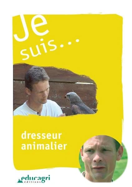 Je suis... dresseur animalier
