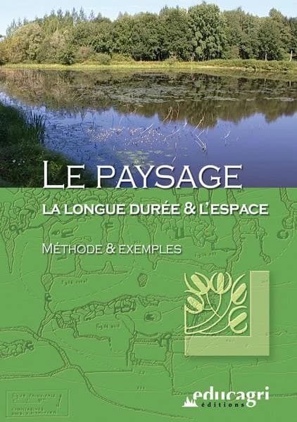 Le paysage : la longue durée et l'espace. Méthode et exemples
