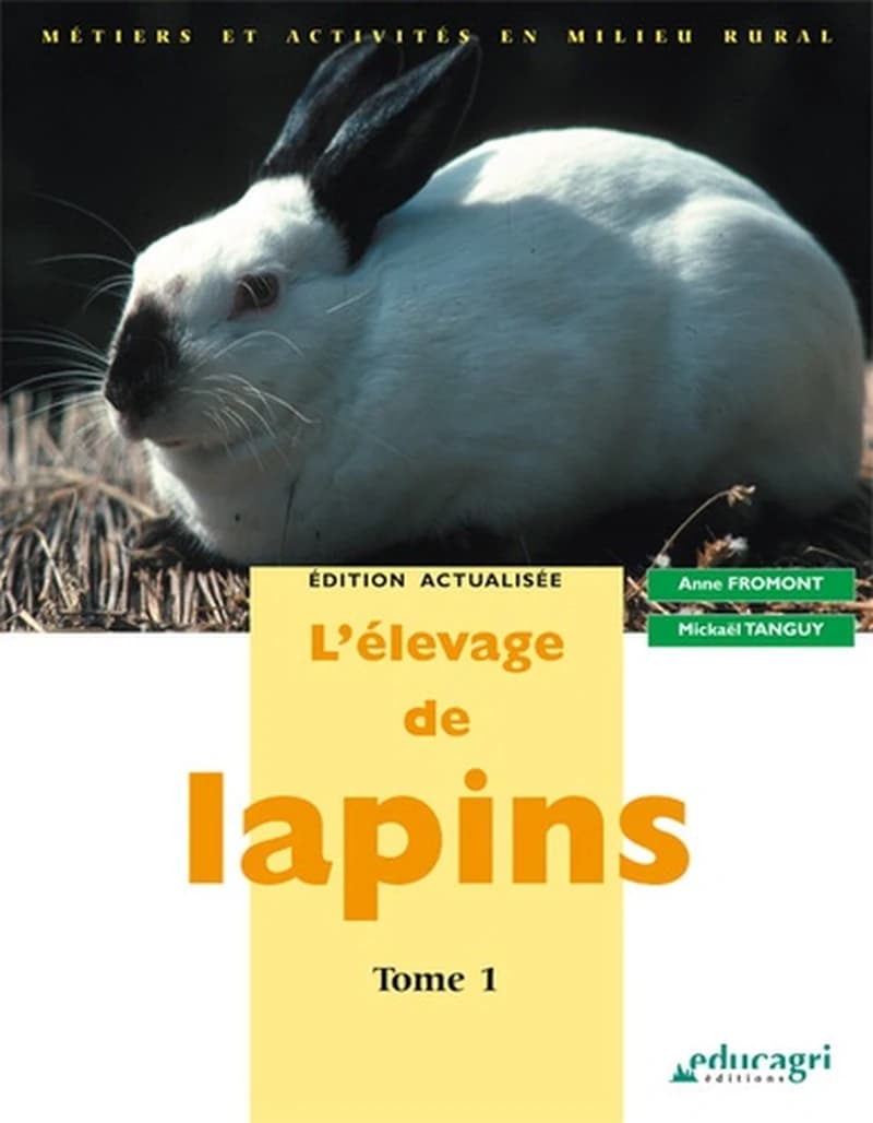 L'élevage de lapins. Tome 1 ([Éd. actualisée]) Anne Fromont, Mickaël Tanguy