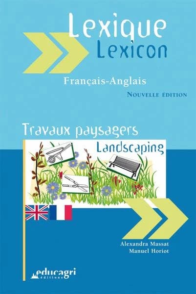 Lexique travaux paysagers : français-anglais ([Nouvelle éd.]) Alexandra Massat, Manuel Horiot : Landscaping lexicon : French-English