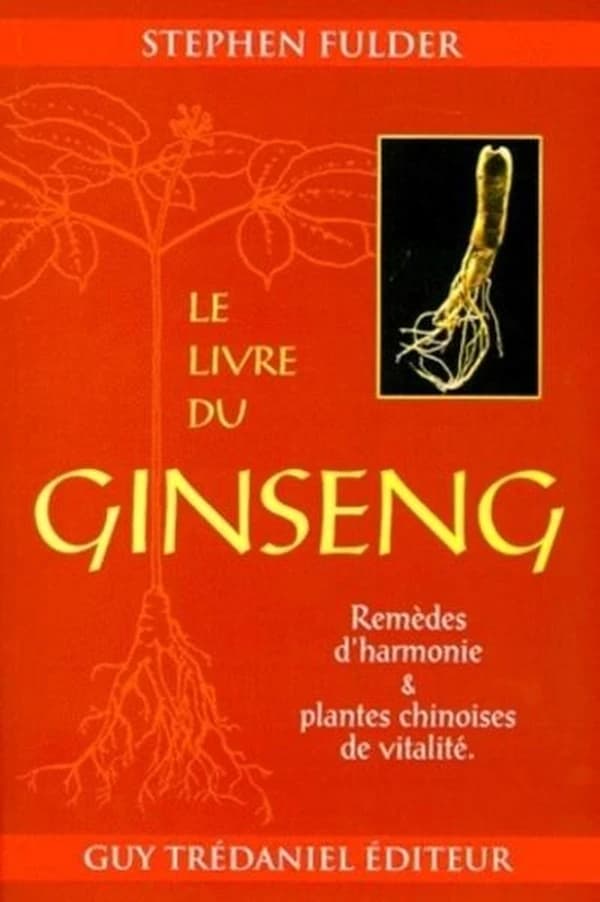 Le livre du ginseng : remèdes d'harmonie et plantes chinoises de vitalité