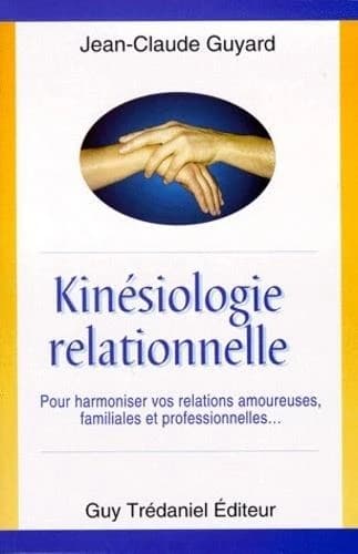 Kinésiologie relationnelle : pour harmoniser vos relations amoureuses, familiales et professionnelles