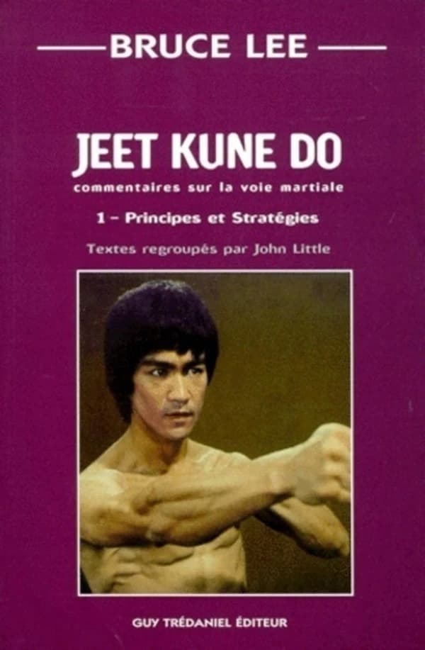 Jeet kune do. Vol. 1, Principes et stratégie : commentaires sur la voie martiale