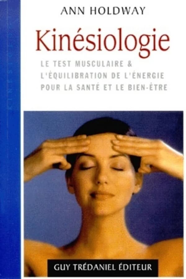 Kinésiologie : le test musculaire & l'équilibration de l'énergie pour la santé et le bien-être