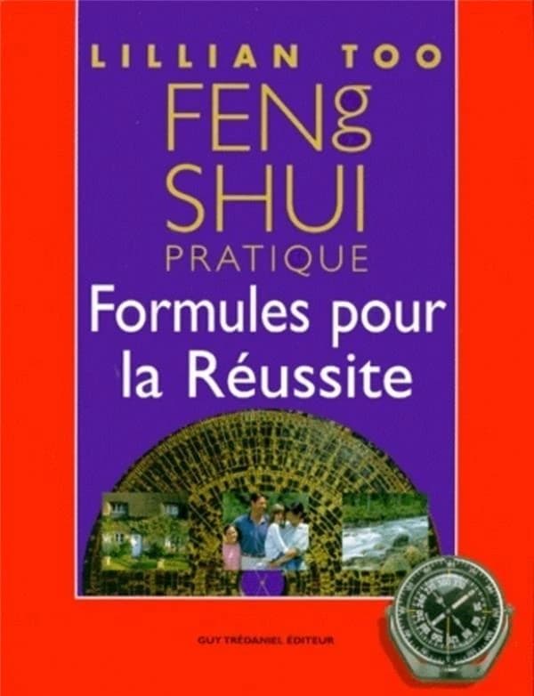 Feng shui pratique : formules pour la réussite
