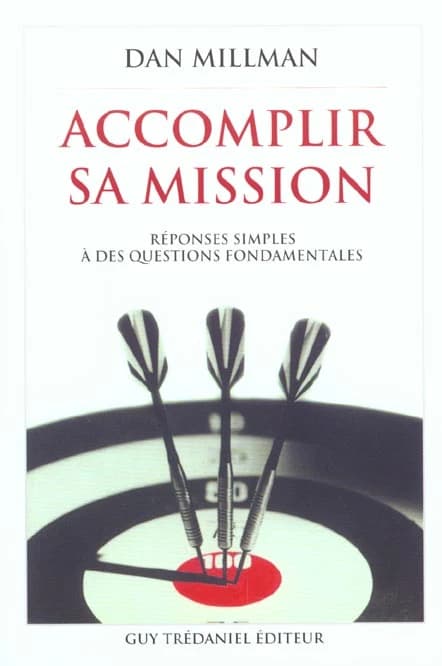 Accomplir sa mission : réponses simples à des questions fondamentales