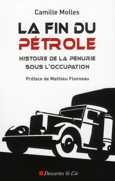 La fin du pétrole ; histoire de la pénurie sous l'occupation