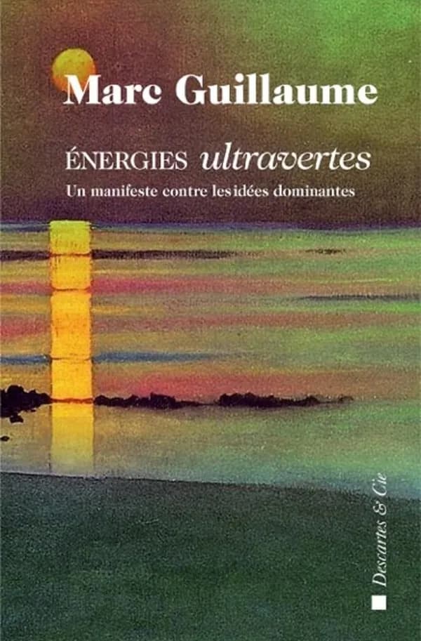 Énergies ultravertes : un manifeste contre les idées dominantes