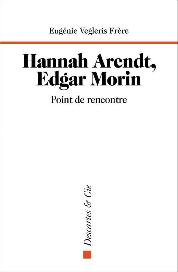 Hanna Arendt, Edgar Morin : point de rencontre
