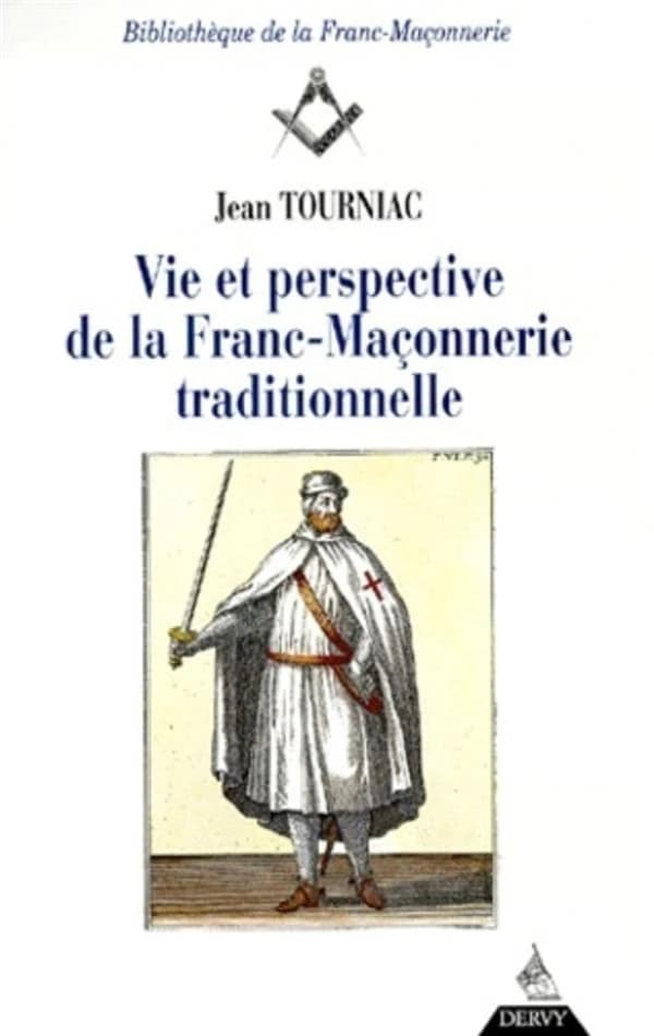 Vie et perspectives de la franc-maçonnerie traditionnelle (3e éd. revue, augmentée et ill.) Jean Tourniac ; post-face, Roland Bermann