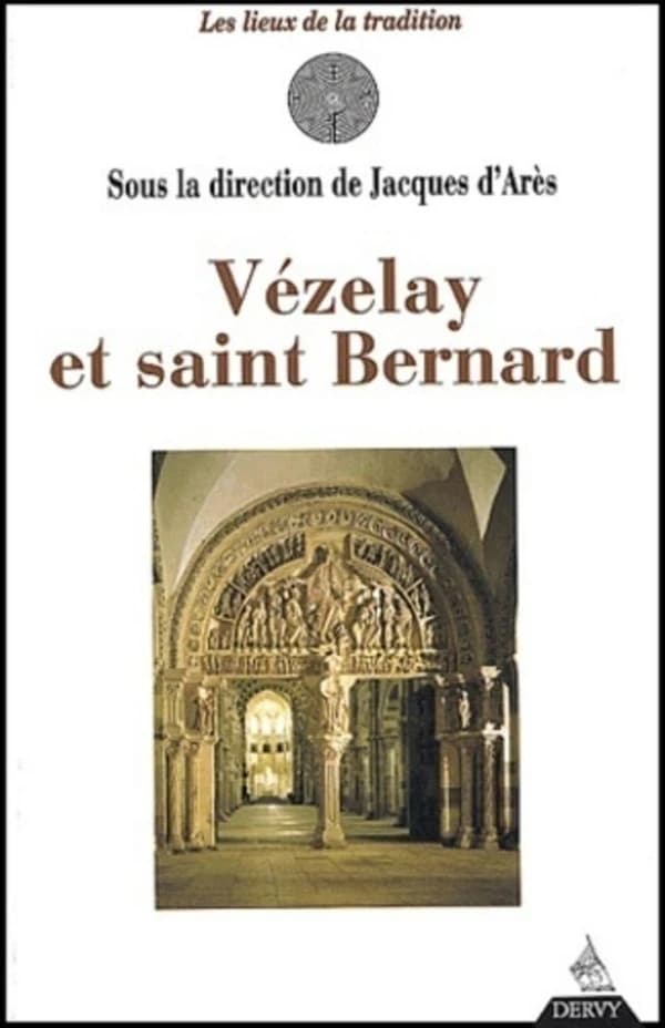 Vézelay et saint Bernard ([Nouv. éd.]) sous la dir. de Jacques d'Arès