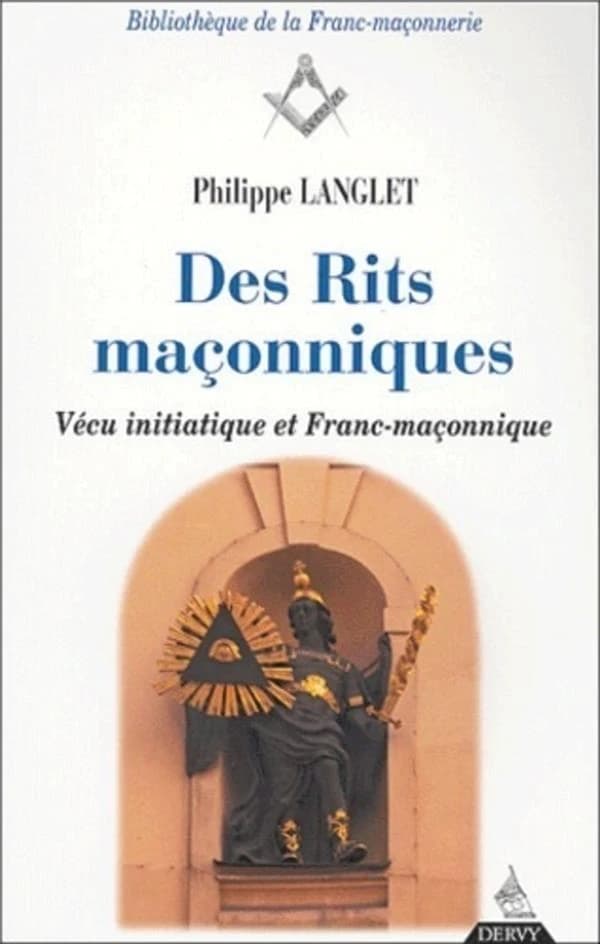 Des rits maçonniques. 1, Vécu initiatique et franc-maçonnerie (2e éd. rev., corr. et augm.) Philippe Langlet