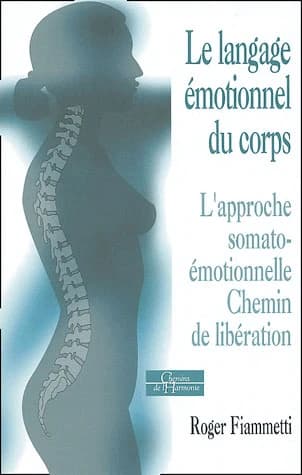 Le langage émotionnel du corps : l'approche somato-émotionnelle, chemin de libération