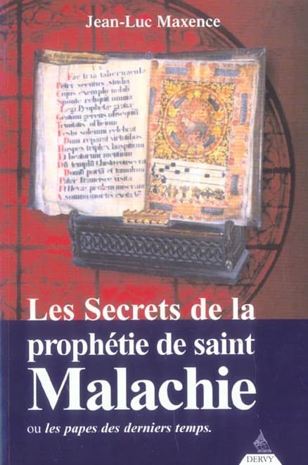 Les secrets de la prophétie de saint Malachie ou Les papes des derniers temps (Nouvelle éd. revue, corrigée et augmentée) Jean-Luc Maxence