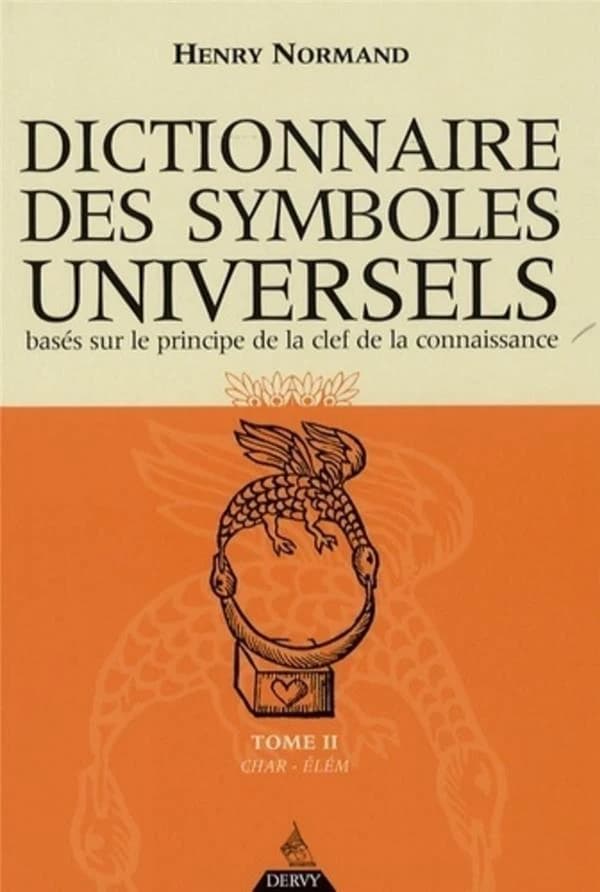Dictionnaire des symboles universels Tome 2 ; basé sur le principe de la clef de la connaissance