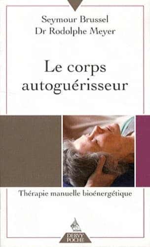 Le corps autoguérisseur : thérapie manuelle bioénergétique