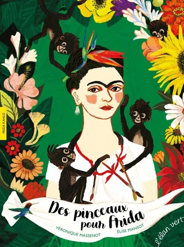Des pinceaux pour Frida : Frida Kahlo
