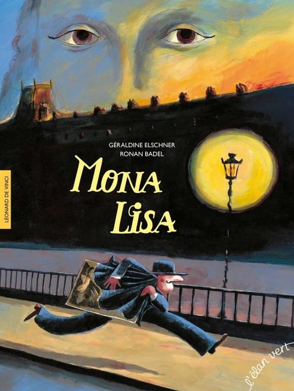 Mona Lisa : Léonard de Vinci (Nouv. éd.) Géraldine Elschner, Ronan Badel
