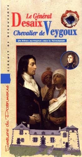 Le général Desaix, chevalier de Veygoux. Un héros auvergnat sous la Révolution