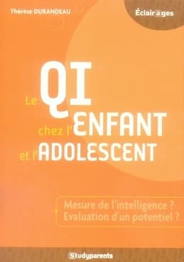 Le QI chez l'enfant et l'adolescent : mesure de l'intelligence ? Évaluation d'un potentiel ?