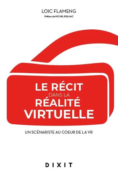 Le récit dans la réalité virtuelle : itinéraire d'un scénariste au coeur de la VR