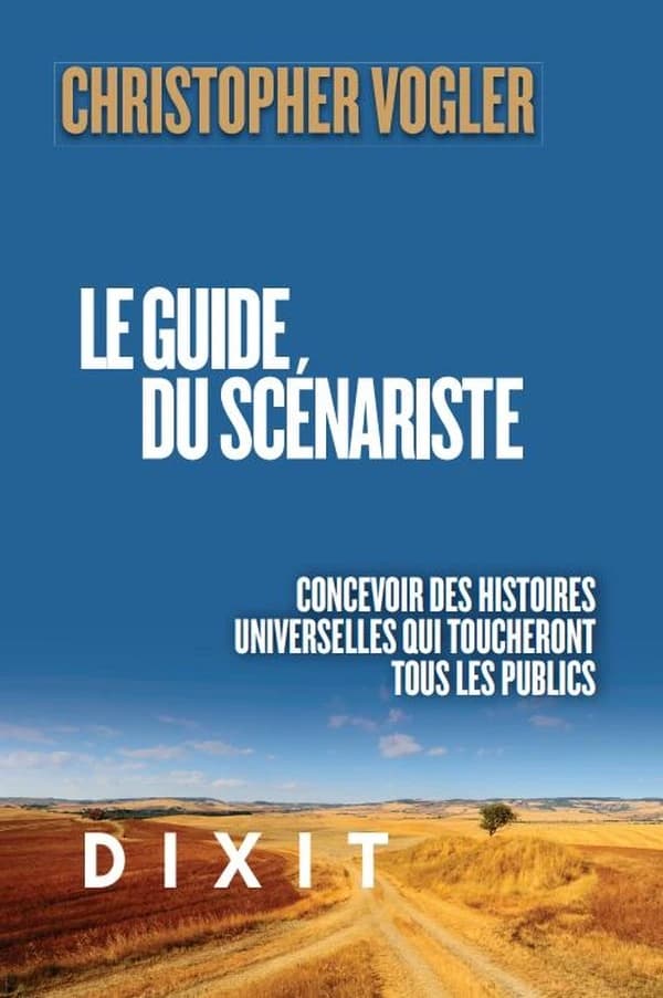 Le guide du scénariste : la force d'inspiration de la mythologie pour concevoir des histoires qui toucheront tous les publics (Nouvelle éd.) Christopher Vogler ; adapté de l'anglais par Francine Atoch et Kevan Stevens
