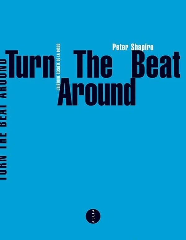 Turn the beat around : l'histoire secrète de la disco