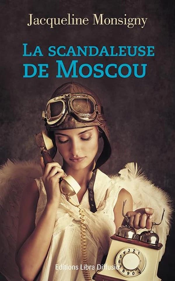 La scandaleuse de Moscou : roman ([Éd. en gros caractères]) Jacqueline Monsigny