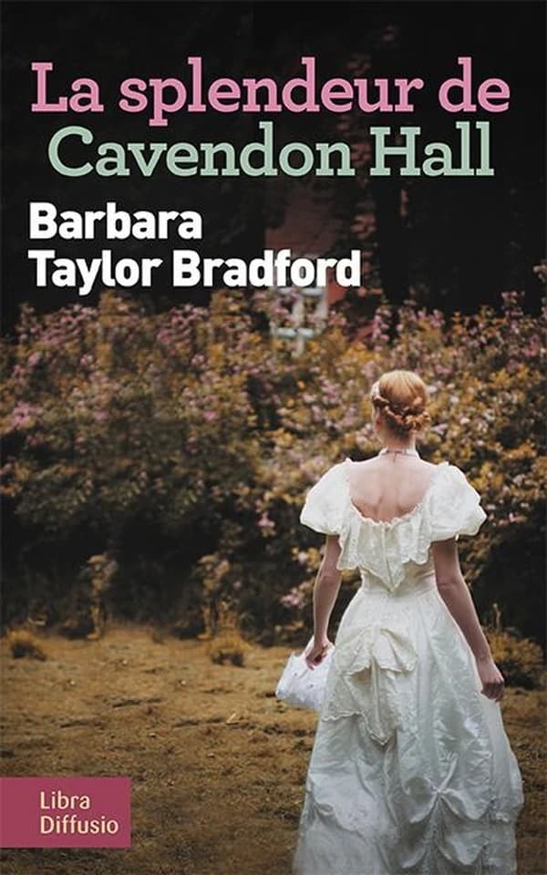 La splendeur de Cavendon Hall : roman ([Éd. en gros caractères]) Barbara Taylor Bradford ; traduit de l'anglais (États-Unis) par Nelly Ganancia