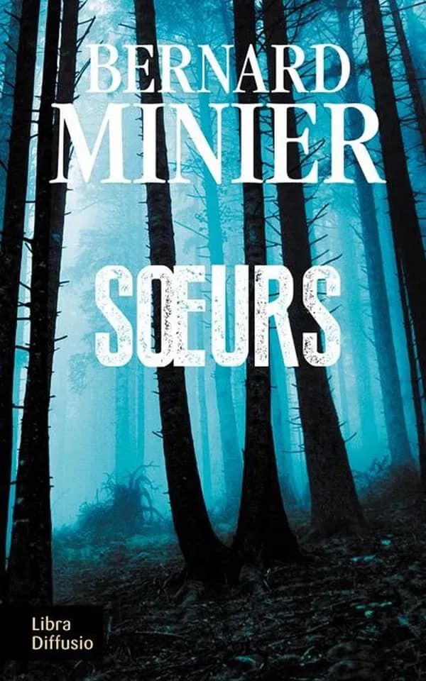 Sœurs : thriller ([Éd. en gros caractères]) Bernard Minier