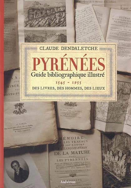 Pyrénées : guide bibliographique illustré : des livres, des hommes, des lieux. 1545-1955
