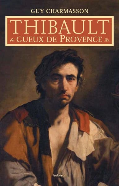 Thibault, gueux de Provence : roman