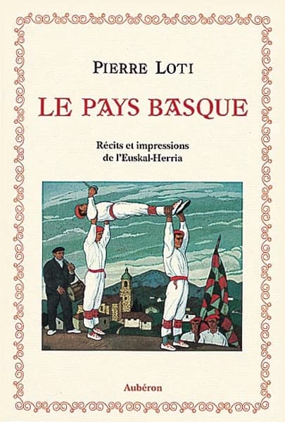 Le Pays basque : récits et impressions de l'Euskal-Herria ([Nouvelle éd.]) Pierre Loti