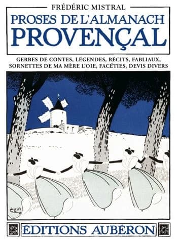 Proses de l'almanach provençal : gerbes de contes, légendes, récits, fabliaux, sornettes de ma mère l'oie, facéties, devis divers