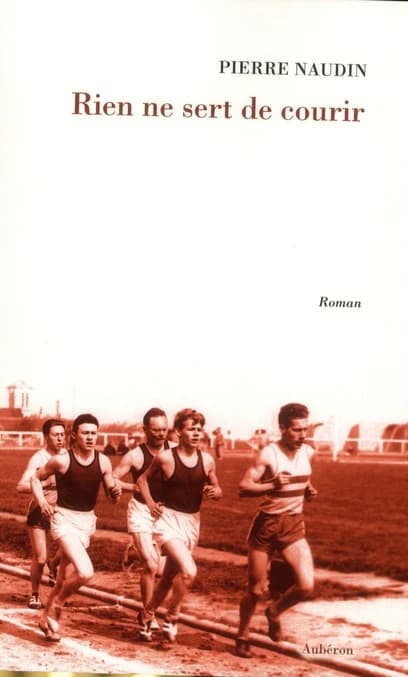 Rien ne sert de courir : roman
