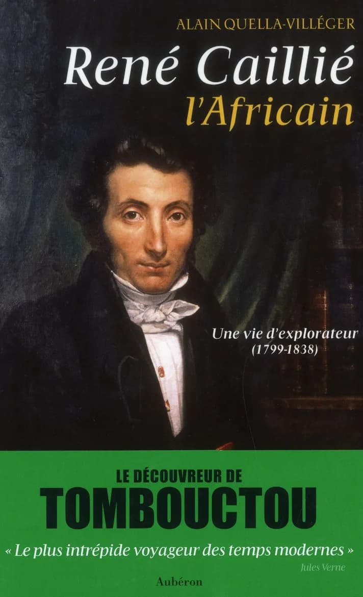 René Caillie, l'Africain - Une vie d'explorateur