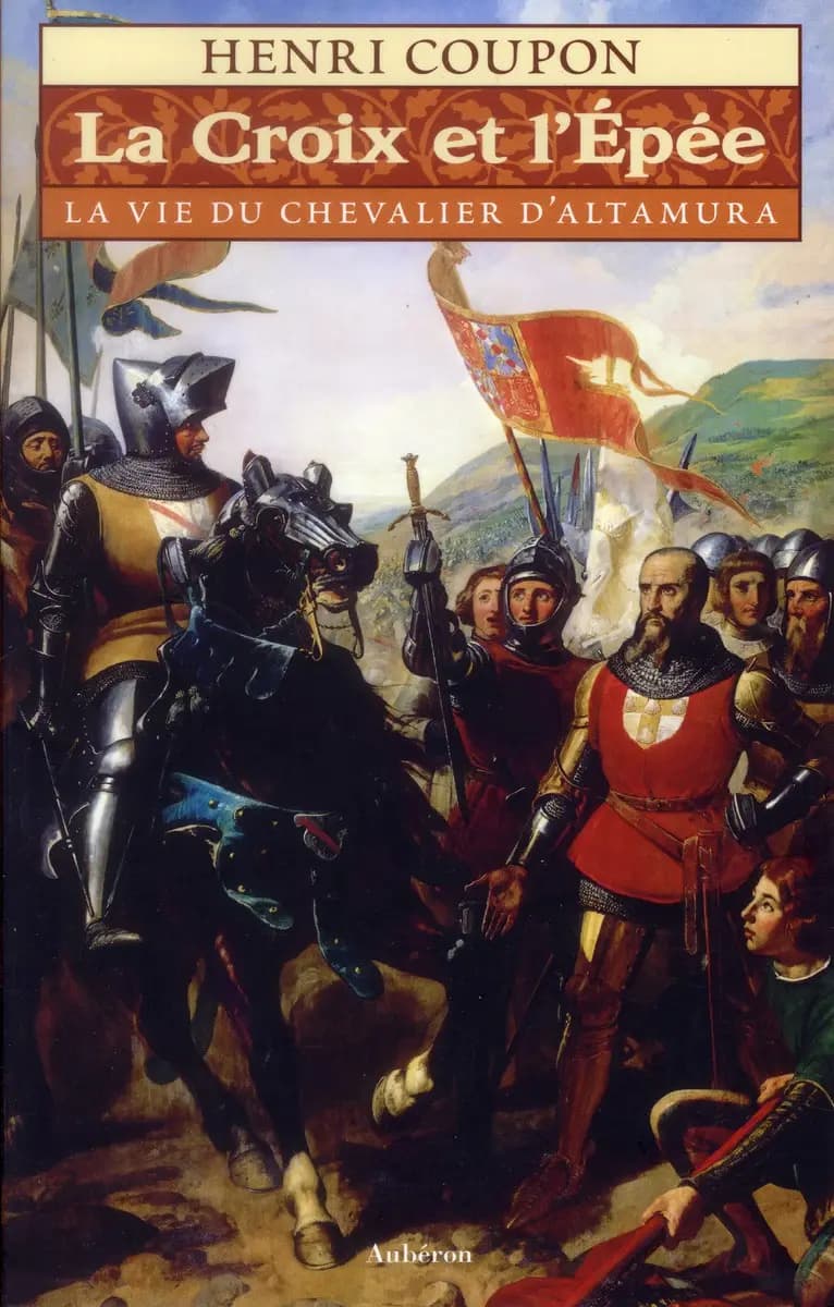 La croix et l'épée : la vie du chevalier d'Altamura : roman