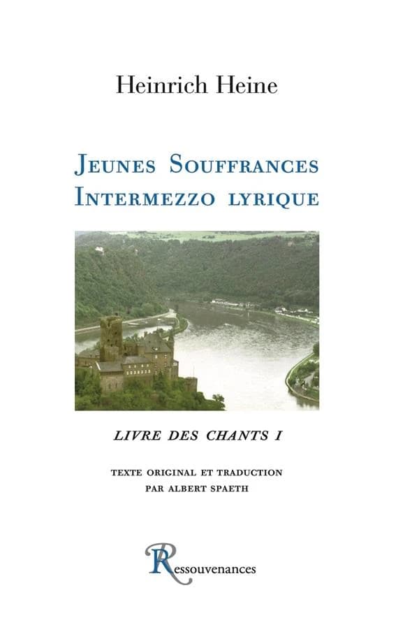 Jeunes souffrances ; Intermezzo lyrique ([Reproduction en fac-similé]) Heinrich Heine ; texte original et traduction par Albert Spaeth