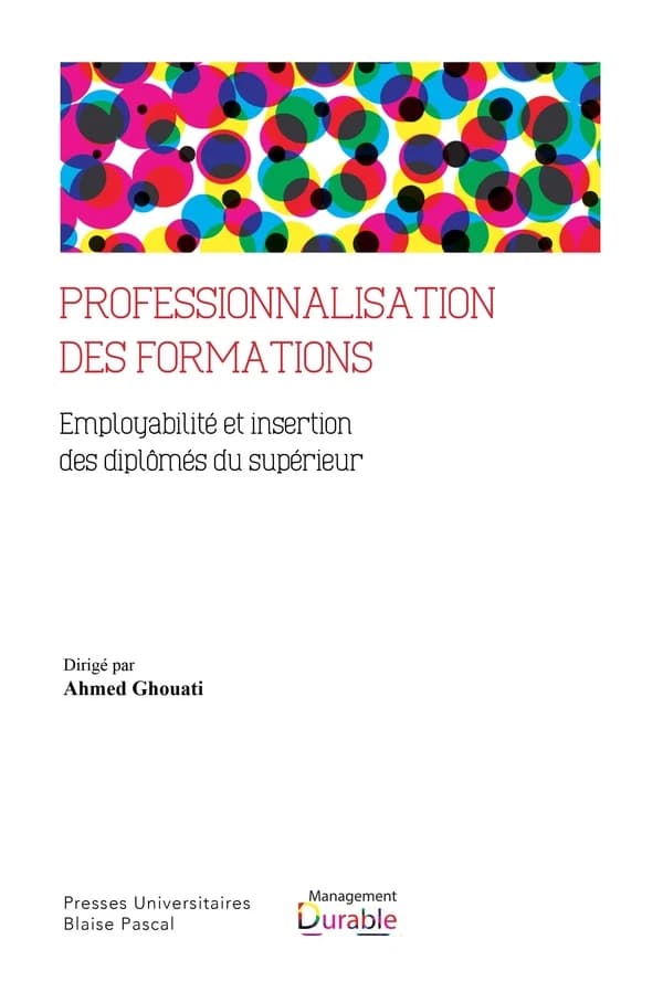 Professionnalisation des formations : employabilité et insertion des diplômés du supérieur : [actes du colloque organisé le 30 juin et le 1er juillet 2016 à Clermont-Ferrand]