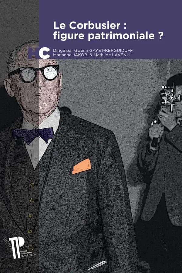 Le Corbusier, figure patrimoniale ? : [actes de la journée d'étude tenue à Clermont-Ferrand, Espace Georges-Conchon, 21 novembre 2014]
