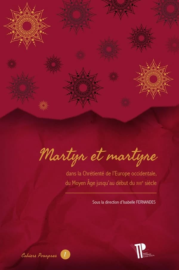 Martyr et martyre dans la chrétienté de l'Europe occidentale, du Moyen âge jusqu'au début du XVIIe siècle