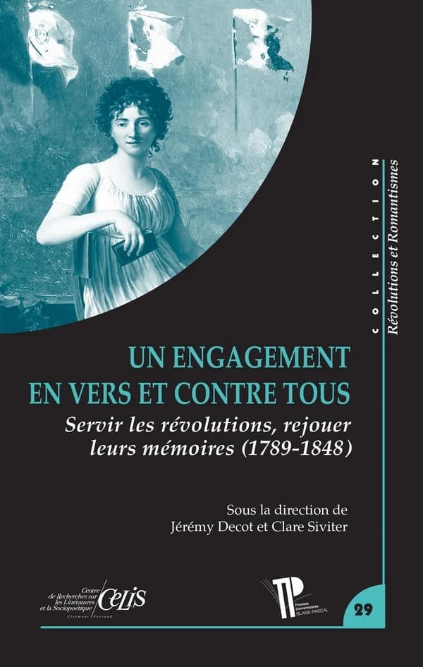 Un engagement en vers et contre tous : servir les révolutions, rejouer leurs mémoires (1789-1848)