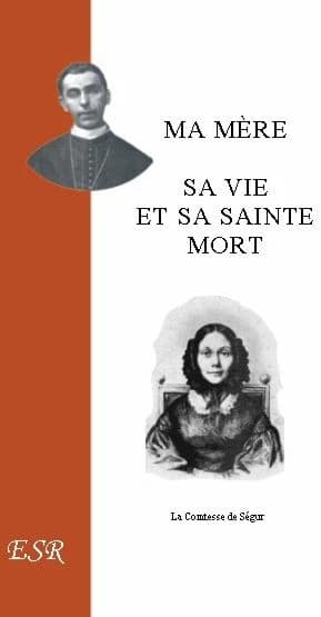 Ma mère, sa vie et sa sainte mort