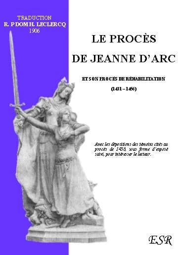 Le procés de Jeanne d'Arc, et son procès de réhabilitation.