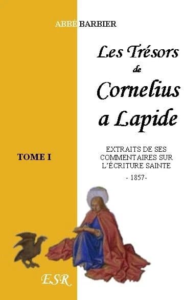 Les trésors de Cornélius à Lapide ; extraits de ses commentaires sur l'écriture sainte