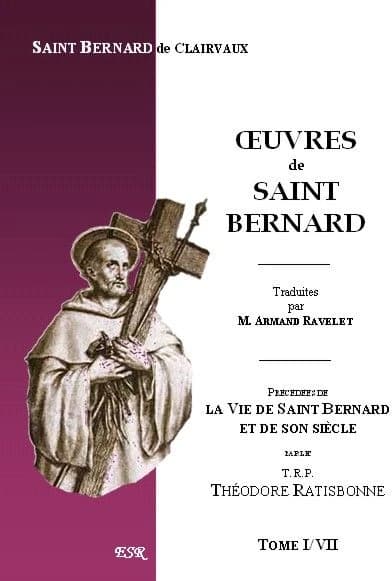 Oeuvres de saint Bernard, précédées de la vie de saint Bernard et de son siècle du trp. th. ratisbonne