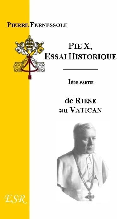 Pie X : essai historique, (I) ; de Riese au Vatican (II) ; du Vatican à la gloire du Bernin