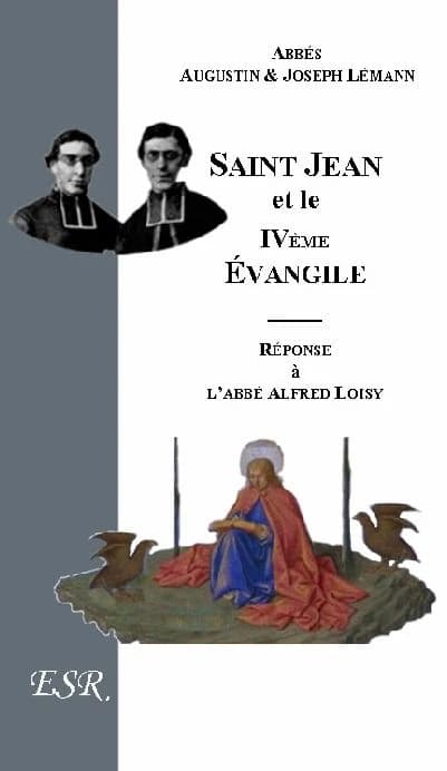 Saint Jean et le 4ème évangile, réponse à l'abbé Loisy