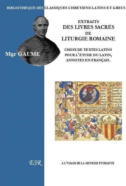 Extraits des livres sacrés de liturgie romaine ; choix de textes latins pour l'étude du latin, annotés en français